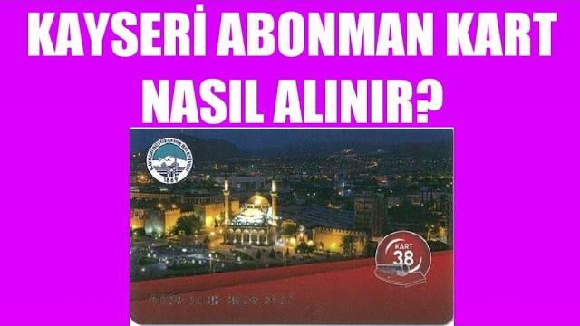 Kayseri Abonman Kart Nasıl Alınır? Nasıl Çıkartılır?