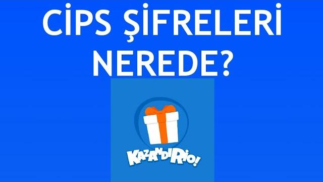 Kazandırio Cips Şifreleri Nerede?