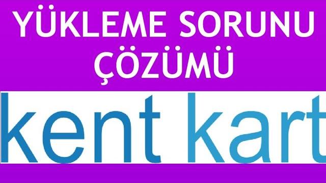 Kentkart Yükleme Sorunu Çözümü
