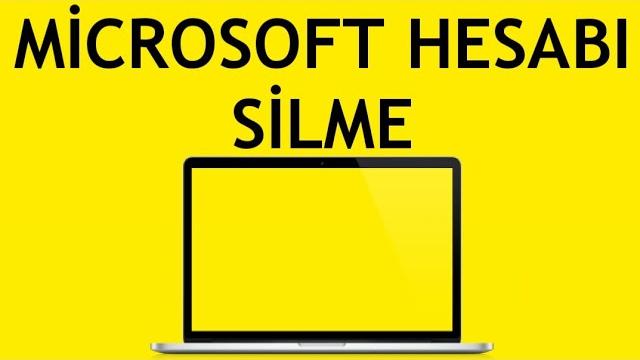 Laptop Microsoft Hesabı Silme Nasıl Yapılır?