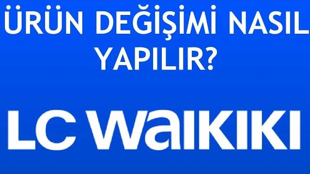 LC Waikiki Ürün Değişimi Nasıl Yapılır?