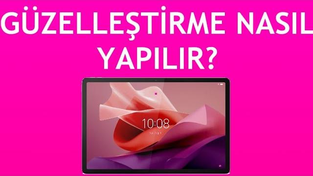 Lenovo Tablet Güzelleştirme Nasıl Yapılır?