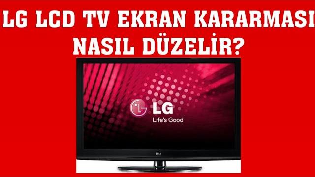 LG LCD TV Ekran Kararması Nasıl Düzelir?