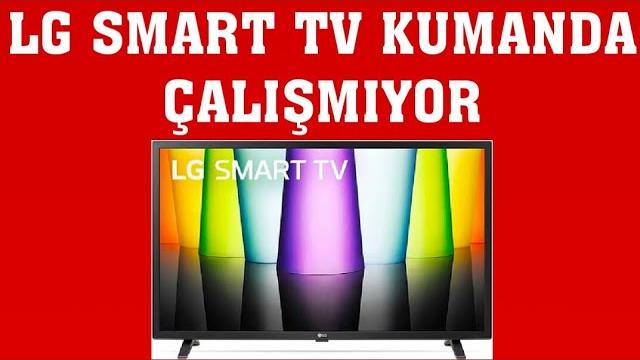 LG Smart TV Kumanda Çalışmıyor Sorunu Çözümü