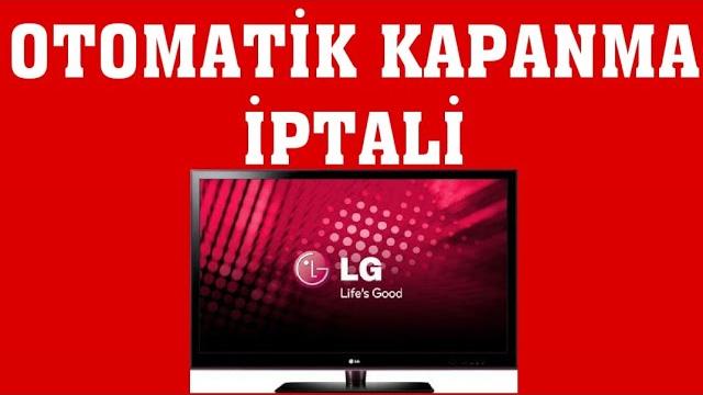 LG TV Otomatik Kapanma İptali Nasıl Yapılır?