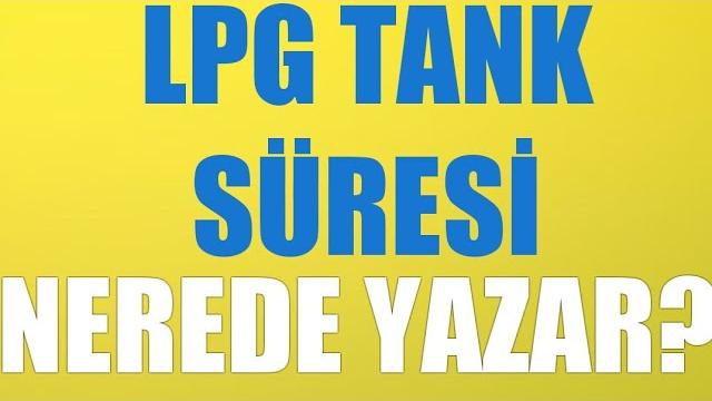 Lpg Tank Süresi Nerede Yazar?