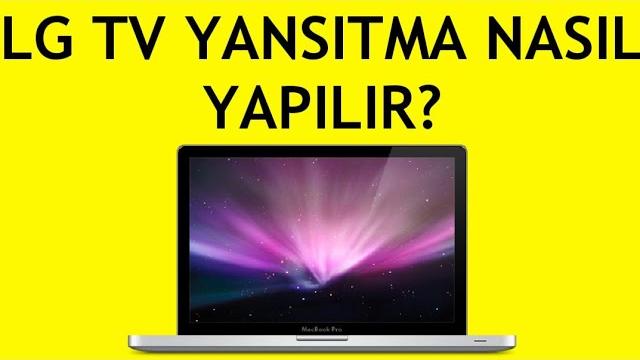 Macbook LG TV Yansıtma Nasıl Yapılır?