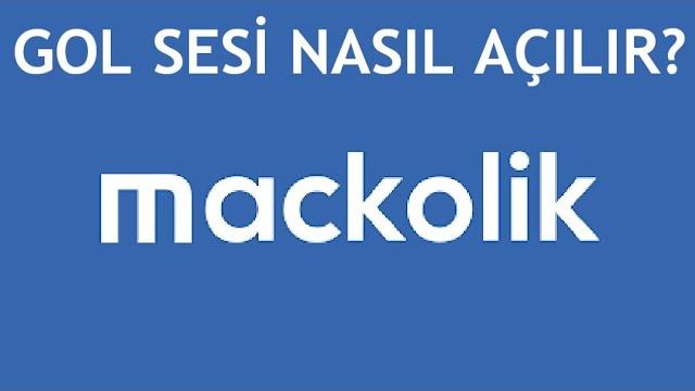 Maçkolik Gol Sesi Nasıl Açılır? Gol Sesi Açma