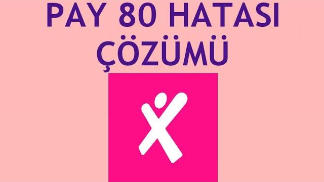 Maximum Mobil Pay 80 Hatası Çözümü
