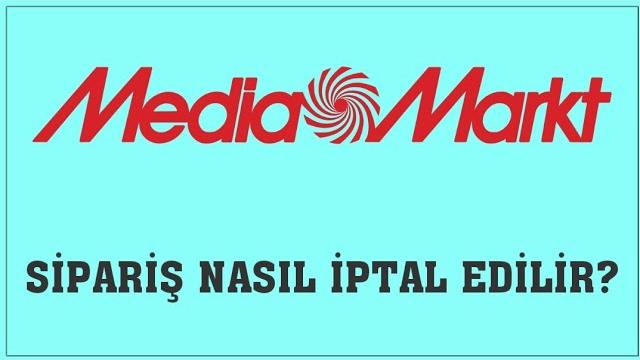 Mediamarkt Sipariş İptali Nasıl Yapılır?