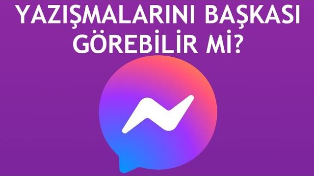 Messenger Yazışmalarını Başkası Görebilir mi?