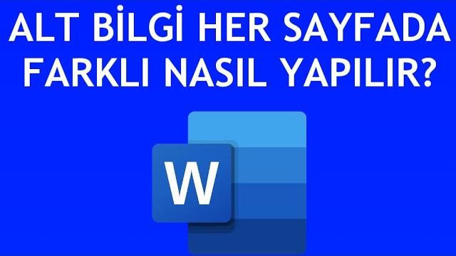 Microsoft Word Alt Bilgi Her Sayfada Farklı Nasıl Yapılır?