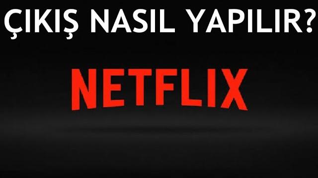 Netflix Çıkış Nasıl Yapılır? Oturum Kapatma