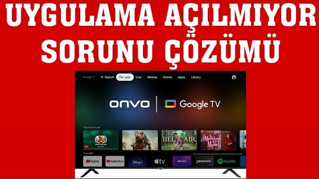Onvo TV Uygulama Açılmıyor Sorunu Çözümü