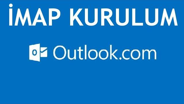 Outlook İmap Kurulum Nasıl Yapılır?