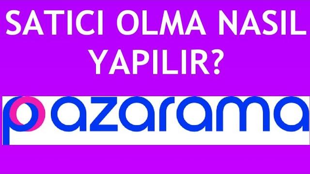 Pazarama Satıcı Olma Nasıl Yapılır?
