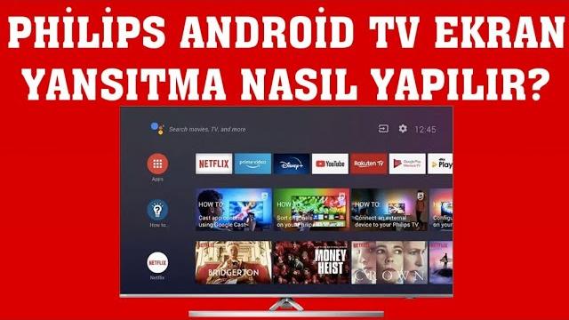 Philips Android TV Ekran Yansıtma Nasıl Yapılır?