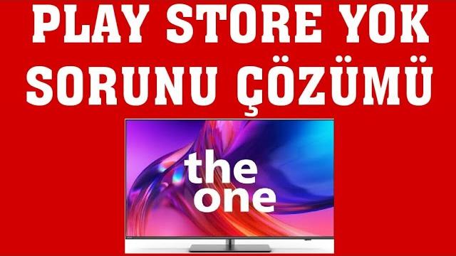 Philips TV Play Store Yok Sorunu Çözümü