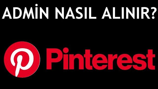 Pinterest Admin Nasıl Alınır? Admin Nasıl Olunur?