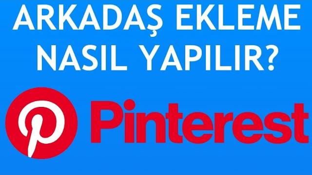 Pinterest Arkadaş Ekleme Nasıl Yapılır?