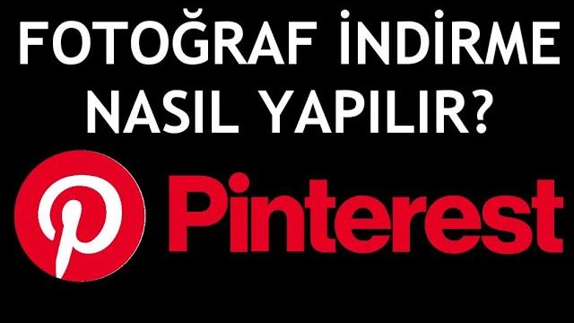 Pinterest Fotoğraf İndirme Nasıl Yapılır?