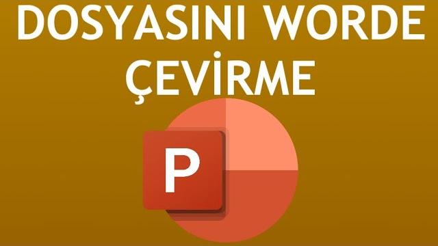 Powerpoint Dosyasını Worde Çevirme Nasıl Yapılır?