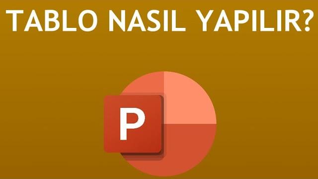 Powerpoint Tablo Nasıl Yapılır?