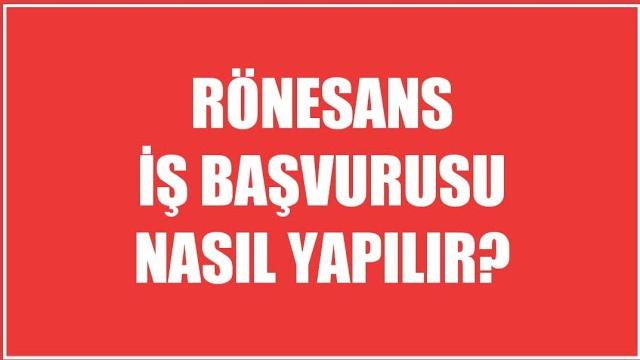 Rönesans İş Başvurusu Nasıl Yapılır?