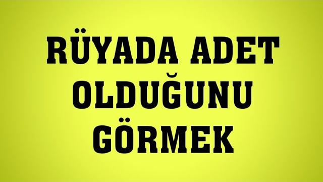 Rüyada Adet Olduğunu Görmek (Rüya Tabiri)
