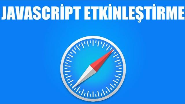 Safari Javascript Etkinleştirme Nasıl Yapılır?