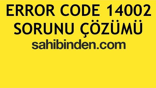 Sahibinden Error Code 14002 Hatası Çözümü