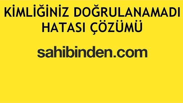 Sahibinden Kimliğiniz Doğrulanamadı Hatası Çözümü