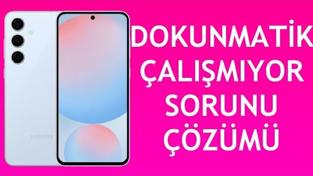 Samsung Telefon Dokunmatik Çalışmıyor Sorunu Çözümü
