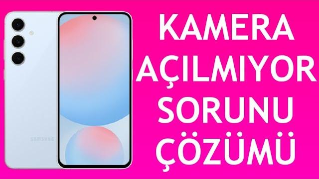 Samsung Telefon Kamera Açılmıyor Sorunu Çözümü