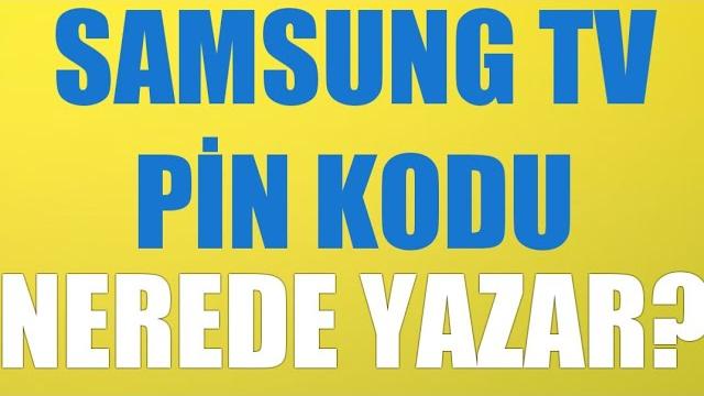 Samsung TV Pin Kodu Nerede Yazar?