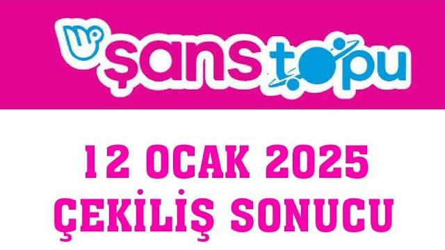 Şans Topu Çekiliş Sonuçları 12 Ocak 2025