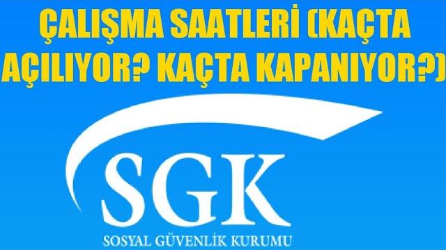 SGK Çalışma Saatleri (Saat Kaçta Açılıyor? Kaçta Kapanıyor?)
