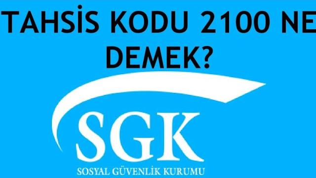 SGK Tahsis Kodu 2100 Ne Demek?