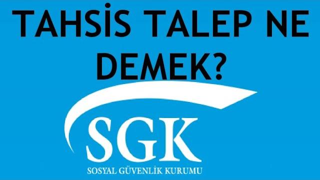 SGK Tahsis Talep Ne Demek?