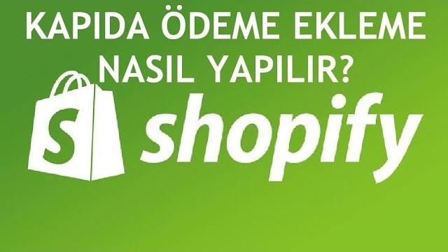 Shopify Kapıda Ödeme Ekleme Nasıl Yapılır?