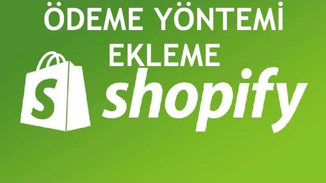 Shopify Ödeme Yöntemi Ekleme Nasıl Yapılır?