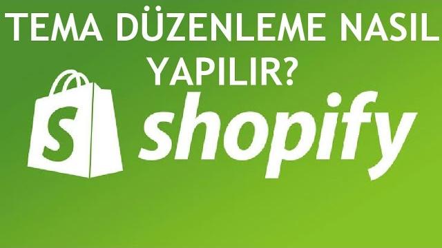 Shopify Tema Düzenleme Nasıl Yapılır?