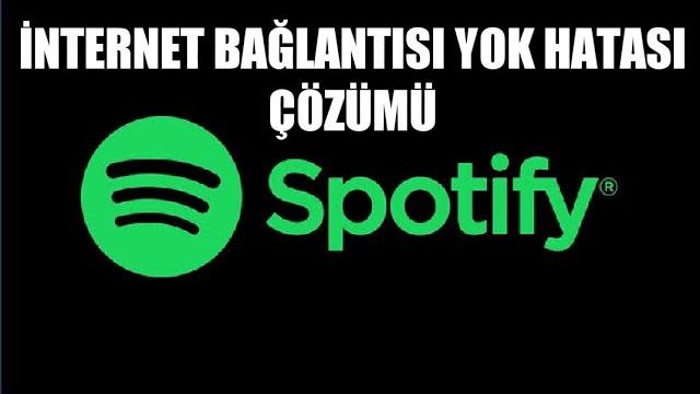 Spotify İnternet Bağlantısı Yok Hatası Çözümü