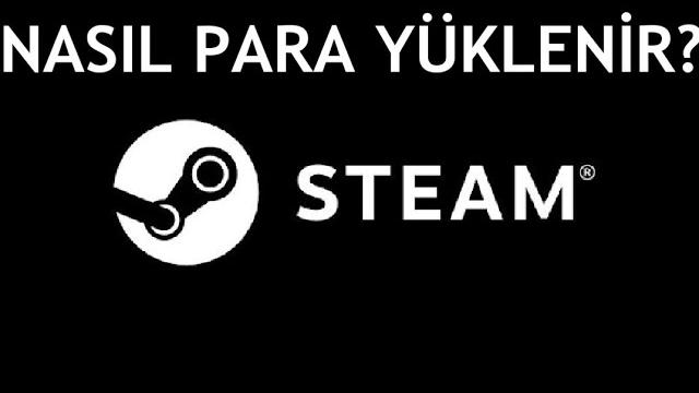 Steam Nasıl Para Yüklenir? Cüzdana Para Ekleme