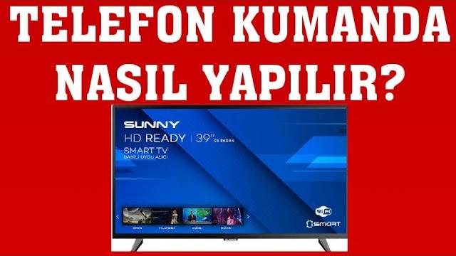 Sunny TV Telefon Kumanda Nasıl Yapılır?