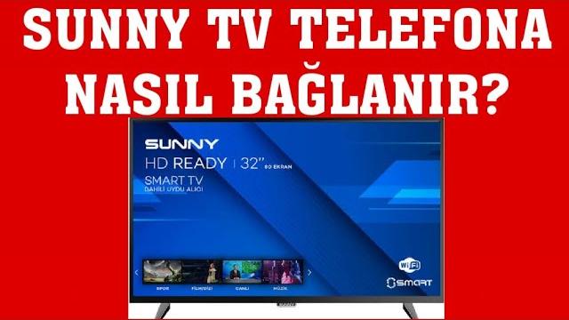 Sunny TV Telefona Nasıl Bağlanır?
