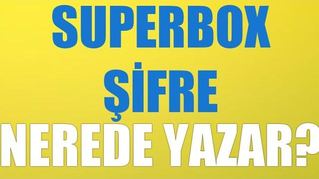 Superbox Şifre Nerede Yazar?
