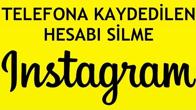 Telefona Kaydedilen İnstagram Hesabı Silme Nasıl Yapılır?
