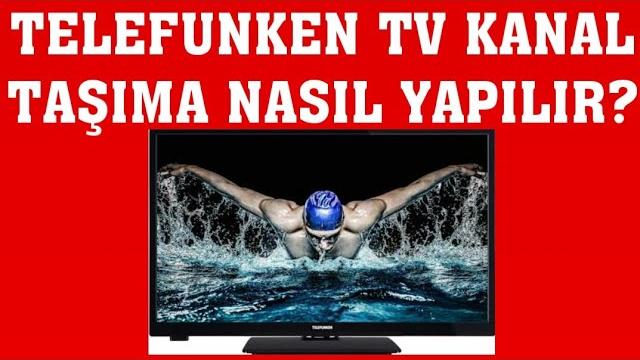 Telefunken TV Kanal Taşıma Nasıl Yapılır?