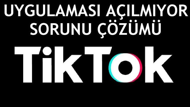 Tiktok Uygulaması Açılmıyor Sorunu Çözümü